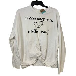 Upcycled Hand Printed Womens Medium If God Ain't In It Neither Am I Sweatshirt